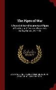 The Pipes of War: A Record of the Achievements of Pipers of Scottish and Overseas Regiments During the War, 1914-18