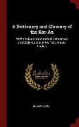 A Dictionary and Glossary of the Kor-Ân: With Copious Grammatical References and Explanations of the Text: Arabic-English