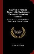 Analysis of Form as Displayed in Beethoven's Thirty-Two Pianoforte Sonatas: With a Description of the Form of Each Movement for the Use of Students