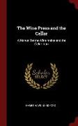 The Wine Press and the Cellar: A Manual for the Wine-Maker and the Cellar-Man