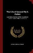 The Life of General Ely S. Parker: Last Grand Sachem of the Iroquois and General Grant's Military Secretary
