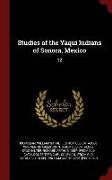 Studies of the Yaqui Indians of Sonora, Mexico: 12