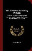 The Key to the Missionary Problem: Thoughts Suggested by the Report of the Ecumenical Missionary Conference Held in New York, April 1900