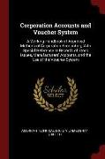 Corporation Accounts and Voucher System: A Working Handbook of Approved Methods of Corporation Accounting, with Special Reference to Records of Stock