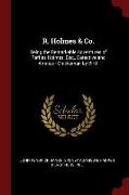 R. Holmes & Co.: Being the Remarkable Adventures of Raffles Holmes, Esq., Detective and Amateur Cracksman by Birth