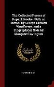 The Collected Poems of Rupert Brooke, with an Introd. by George Edward Woodberry, and a Biographical Note by Margaret Lavington