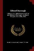 Edward Burrough: A Memoir of a Faithful Servant of Christ and Minister of the Gospel, Who Died in Newgate, 14th, 12 Mo., 1662