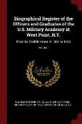 Biographical Register of the Officers and Graduates of the U.S. Military Academy at West Point, N.Y.: From Its Establishment, in 1802, to 1890, Volume