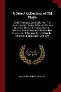 A Select Collection of Old Plays: God's Promises/ John Bale -Four P'S/ John Heywood -Ferrex & Porrex/ Thomas Sackville [Dorset] & Thomas Norton -Damon