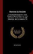 Success in Society: A Manual of Good Manners, Social Etiquette, Rules of Behavior at Home and Abroad, on the Street, at Public Gatherings