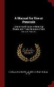 A Manual for Use at Funerals: Consisting of Scripture Readings, Poems, and Prose Selections from Various Sources