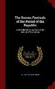 The Roman Festivals of the Period of the Republic: An Introduction to the Study of the Religion of the Romans