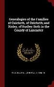 Genealogies of the Families of Culcheth, of Culcheth, And Risley, of Rusley, Both in the County of Lancaster