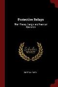 Protective Relays: Their Theory, Design, and Practical Operation