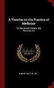 A Treatise on the Practice of Medicine: For the Use of Students and Practitioners