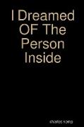 I Dreamed of the Person Inside