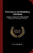 Exercises on the Heidelberg Catechism: Adapted to the Use of Families, Sabbath-Schools, and Catechetical Classes