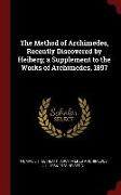 The Method of Archimedes, Recently Discovered by Heiberg, A Supplement to the Works of Archimedes, 1897