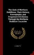 The Gods of Northern Buddhism, Their History, Iconography, and Progressive Evolution Through the Northern Buddhist Countries