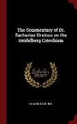 The Commentary of Dr. Zacharias Ursinus on the Heidelberg Catechism