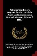 Astronomical Papers Prepared for the Use of the American Ephemeris and Nautical Almanac, Volume 5, Part 3