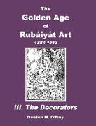 The Golden Age of Rubaiyat Art III. the Decorators
