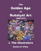 The Golden Age of Rubáiyát Art I. the Illustrators