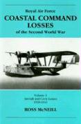 Royal Air Force Coastal Command Losses of the Second World War Volume 1: Aircraft and Crew Losses 1939-1941