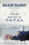 Death Need Not Be Fatal