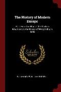 The History of Modern Europe: PT. I. from the Rise of the Modern Kingdoms to the Peace of Westphalia, in 1648