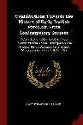 Contributions Towards the History of Early English Porcelain from Contemporary Sources: To Which Are Added Reprints from Messrs. Christie's Sale Catal