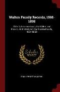 Walton Family Records, 1598-1898: With Its Intermarriages, the Oakes and Eatons, 1644-1898 and the Proctor Family, 1634-1898