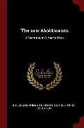 The new Abolitionists: A Narrative of A Year's Work