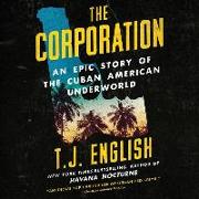 The Corporation: An Epic Story of the Cuban American Underworld