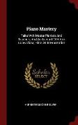 Piano Mastery: Talks with Master Pianists and Teachers, and an Account of a Von Bülow Class, Hints on Interpretation