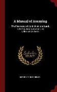 A Manual of Assaying: The Fire Assay of Gold, Silver, and Lead, Including Amalgamation and Chlorination Tests