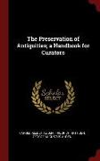 The Preservation of Antiquities, A Handbook for Curators