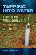 Tapping Into Water: Low-Tech Well-Drilling Techniques and Tools