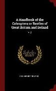 A Handbook of the Coleoptera or Beetles of Great Britain and Ireland: V. 2