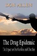 The Drug Epidemic and the Impact on Our Families and Churches!: There Is a Roaring Lion in the House!
