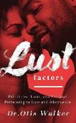 Lustfactors: Principles, Facts, and Counsel Pertaining to Lust and Abstinence