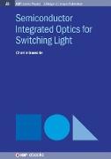 Semiconductor Integrated Optics for Switching Light