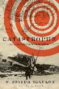 Catastrophe: Stories and Lessons from the Halifax Explosion