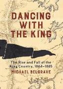 Dancing with the King: The Rise and Fall of the King Country, 1864-1885