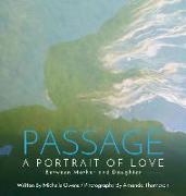 Passage: A Portrait of Love Between Mother and Daughter