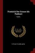 Friedrich Der Grosse ALS Feldherr, Volume 1