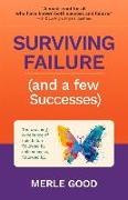 Surviving Failure (and a Few Successes): The Crushing Experience of Epic Failure, Followed by Epic Success, Followed By