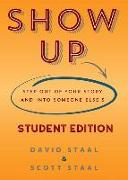 Show Up Student Edition: Step Out of Your Story and Into Someone Else's