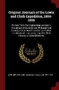 Original Journals of the Lewis and Clark Expedition, 1804-1806: Printed from the Original Manuscripts in the Library of the American Philosophical Soc