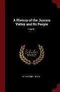 A History of the Juniata Valley and Its People, Volume 1